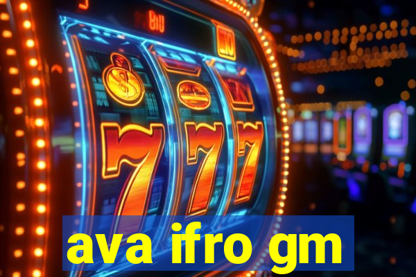 ava ifro gm